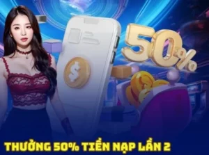 Nạp Lần 2 Tặng 50% Tại 789WIN: Cơ Hội Vàng Cho Cược Thủ