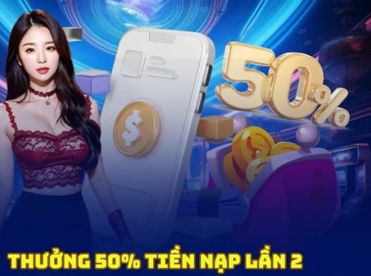 Nạp Lần 2 Tặng 50% Tại 789WIN: Cơ Hội Vàng Cho Cược Thủ